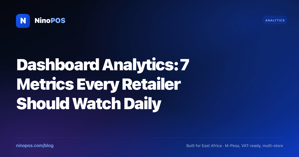 Dashboard Analytics: 7 Metrics Every Retailer Should Watch Daily